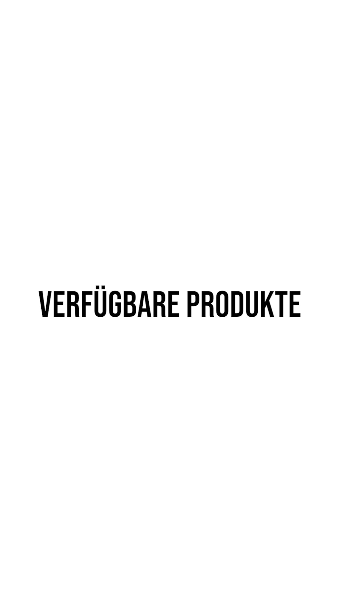 VERFÜGBARE PRODUKTE
